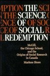 kniha The Science of Socialredemption McGill, the Chicago School, and the Origins of Social Research in Canada, University of Toronto Press 1987