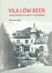 kniha Vila Löw-Beer. Rodičovská vila Grety Tugendhat, Muzeum Brněnska 2015