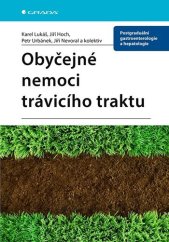 kniha Obyčejné nemoci trávicího traktu Postgraduální gastroenterologie a hepatologie, Grada 2022