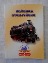 kniha Ročenka strojvůdce 1896-2006 příloha časopisu Zájmy strojvůdce, Federace strojvůdců České republiky 2005