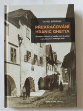 kniha Překračování hranic ghetta Proměna židovských sídelních struktur a akulturační strategie židů, Historický ústav Akademie věd ČR 2023