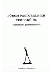 kniha Fórum pastorálních teologů IX. kontext jako pastorační výzva, Refugium Velehrad-Roma 2011