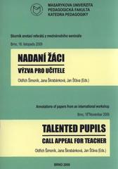 kniha Nadaní žáci - výzva pro učitele sborník anotací referátu [sic] z mezinárodního semináře = Talented Pupils - Call Appeal for Teacher : annotations of papers from an international workshop, Masarykova univerzita 2009