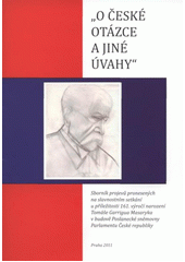 kniha "O české otázce a jiné úvahy" sborník projevů pronesených na slavnostním setkání u příležitosti 161. výročí narození Tomáše Garrigua Masaryka v budově Poslanecké sněmovny Parlamentu České republiky, Církev československá husitská ve spolupráci s Kulturní radou a LHODR 2011