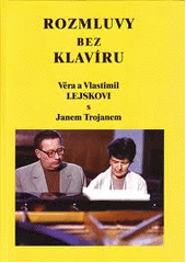 kniha Rozmluvy bez klavíru Věra a Vlastimil Lejskovi s Janem Trojanem, Šimon Ryšavý 2002