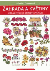 kniha Zahrada a květiny 200 motivů pro křížkové vyšívání, Ikar 2012