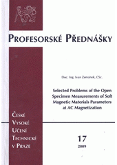 kniha Selected problems of the open specimen measurements of soft magnetic materials parameters at AC magnetization = Vybrané problémy měření parametrů otevřených vzorků magneticky měkkých materiálů při střídavém magnetování, ČVUT 2009