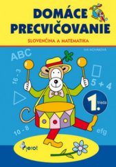 kniha Domáce precvičovanie slovenčina a matematika - 1. trieda, Pierot 2012