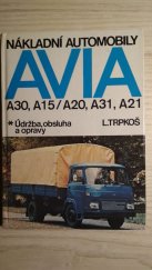kniha Nákladní automobily Avia A 30, A 15/A 20, A 31, A 21 Údržba, obsluha a opravy, SNTL 1986