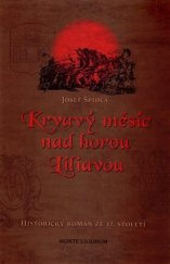 kniha Krvavý měsíc na horou Liliavou Historický román ze 17. století, Monte liliorum 2015