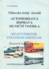 kniha Německo-český slovník automobilová doprava, silniční vozidla = Deutsch-tschechisches Wörterbuch : Kraftverkehr, Straáenfahrzeuge, Systemconsult 1995