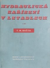 kniha Hydraulická zařízení v letadlech Díl 1 Určeno pro konstruktéry, inž., techniky a posluchače vys. škol z oboru letadel a letadlových motorů a z oboru hydraulických zařízení., SNTL 1957