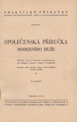 kniha Společenská příručka moderního muže návody, jak se chovati ve společnosti, jak navazovati známost vedoucí k manželství : Tajemník lásky, milostné dopisy, veselý společník a dvorný tanečník, Vydavatelství Moderní psychologie 1939