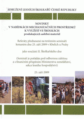 kniha Novinky v nabídkách mechanizačních prostředků k využití ve školkách produkujících sadební materiál referáty přednesené na terénním semináři, konaném dne 23. září 2009 v Kbelích u Prahy, jako součásti II. Školkařského dne, Tribun EU 2009