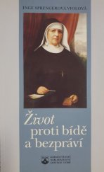 kniha Život proti bídě a bezpráví cesta a působení sestry Marie Terezie Schererové, Karmelitánské nakladatelství 1997