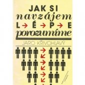 kniha Jak si navzájem lépe porozumíme kapitoly z psychologie sociální komunikace, Svoboda 1988