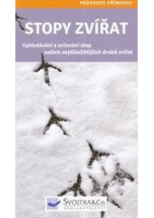 kniha Stopy zvířat Vyhledávání a určování stop našich nejdůležitějších druhů zvířat, Svojtka & Co. 2014