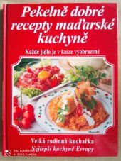 kniha Pekelně dobré recepty maďarské kuchyně Velká rodinná kuchařka, Knižné centrum 2008