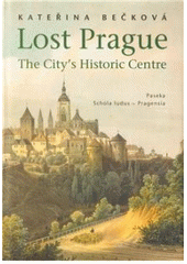 kniha Lost Prague the city's historic centre, Paseka 2007