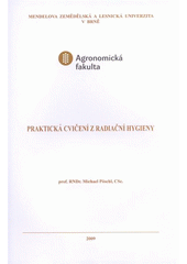 kniha Praktická cvičení z radiační hygieny, Mendelova zemědělská a lesnická univerzita 2009