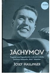 kniha Jáchymov tragický osud legendárního československého brankáře Bohumila "Bóži" Modrého : román, Jota 2012