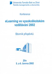 kniha eLearning ve vysokoškolském vzdělávání 2002 konference : Zlín, 5. a 6. června 2002 : sborník příspěvků, Univerzita Tomáše Bati 2002