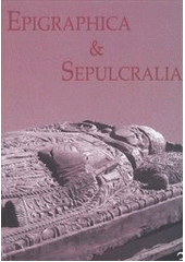 kniha Epigraphica & Sepulcralia III. sborník příspěvků ze zasedání k problematice sepulkrálních památek, pořádaných Ústavem dějin umění AV ČR, v.v.i. v letech 2008-2010, Artefactum 2011