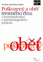 kniha Poškozený a oběť trestného činu z trestněprávního a kriminologického pohledu, Leges 2012