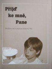 kniha Přijď ke mně, Pane modlitby dětí k přijímání Kristova Těla, FiBox 1996