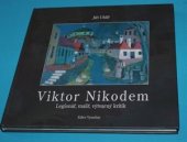kniha Viktor Nikodem 1885-1958 : legionář, malíř, výtvarný kritik, Muzeum Vysočiny 2006