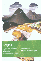 kniha Krajina Vytváření prostoru v literatuře a výtvarném umění, Ostravská univerzita, Filozofická fakulta 2012