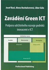 kniha Zavádění Green ICT Podpora udržitelného rozvoje podniků inovacemi v ICT, Professional Publishing 2013