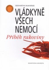 kniha Vládkyně všech nemocí. Příběh rakoviny, Masarykova univerzita 2015