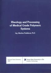 kniha Rheology and processing of medical grade polymeric systems = Reologie a zpracování medicínských polymerních systémů : doctoral thesis summary, Tomas Bata University 2010