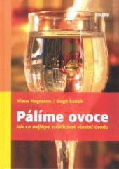 kniha Pálíme ovoce jak co nejlépe zužitkovat vlastní úrodu, Víkend  2009