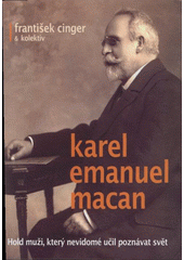 kniha Karel Emanuel Macan hold muži, který nevidomé učil poznávat svět, Knihovna a tiskárna pro nevidomé K.E. Macana 2008