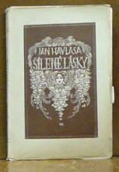 kniha Šílené lásky Jihomořská romanetta, Ústř. knihk. učit. českoslov. 1920