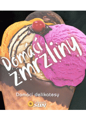 kniha Domácí zmrzliny Domácí delikatesy, Sun 2015