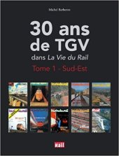 kniha 30 ans de TGV Tome 1 Sud-Est, La Vie du Rail 2011