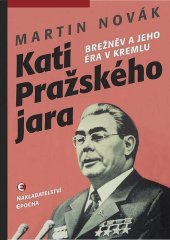 kniha Kati Pražského jara Brežněv a jeho éra v Kremlu, Epocha 2021