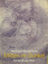 kniha Mitten im Dunkel  Weihnachtsliederbuch für Gross und Klein, Förderverein für internationale Beziehungen im CVJM 1998