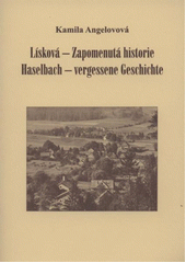 kniha Lísková - zapomenutá historie = Haselbach - vergessene Geschichte, Nakladatelství Českého lesa 2012
