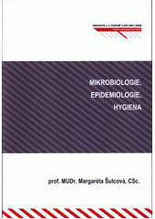 kniha Mikrobiologie, epidemiologie, hygiena  učební texty pro zdravotnické obory , Univerzita Jana Evangelisty Purkyně, Fakulta zdravotnických studií 2018