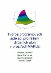 kniha Tvorba programových aplikací pro řešení difúzních úloh v prostředí MAPLE, Univerzita Tomáše Bati 2012