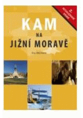 kniha Kam na jižní Moravě, CPress 2005