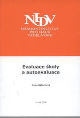 kniha Evaluace školy a autoevaluace závěrečná práce "Studium pro ředitele škol a školských zařízení" : období od 27. září 2007 do 30. dubna 2008, Národní institut pro další vzdělávání 2008