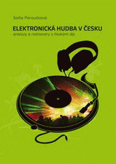 kniha Elektronická hudba v Česku analýzy a rozhovory s českými djs, Tribun EU 2008