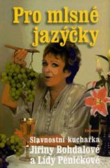 kniha Pro mlsné jazýčky slavnostní kuchařka Jiřiny Bohdalové a Lídy Pěničkové, Eminent 1998