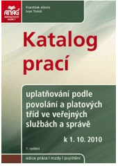 kniha Katalog prací uplatňování podle povolání a platových tříd ve veřejných službách a správě : 1.10. 2010, Anag 2009