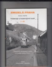 kniha Zmizelá Praha - Tramvaje a tramvajové tratě, 2 . díl, Schola ludus - Pragensia 2019